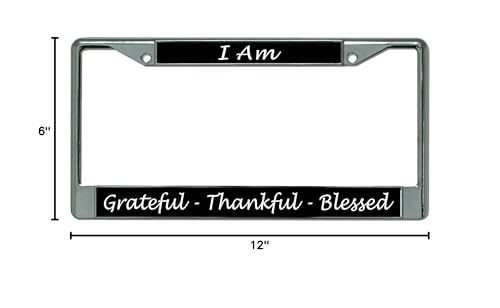 I Am Grateful Thankful Blessed Chrome License Plate Frame