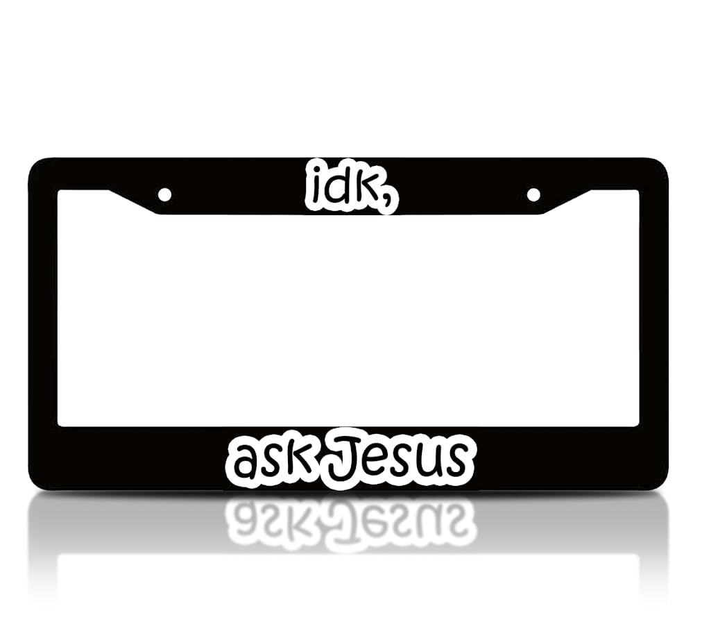 6x12.25 Inch Personalized Black License Plate Frame with Quote IDK, Ask Jesus - God Front License Plate Frames with 2 Standard Slotted Mounting Holes - Aluminium Frames for Cars Accessories
