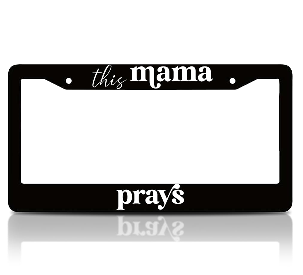 6x12.25 Inch Funny License Plate Frame with Quote This Mama Prays for Standard USA Cars - Aluminium Frames with 2 Holes and Screws - Meme Plate Frames for Your Car Accessory Driver