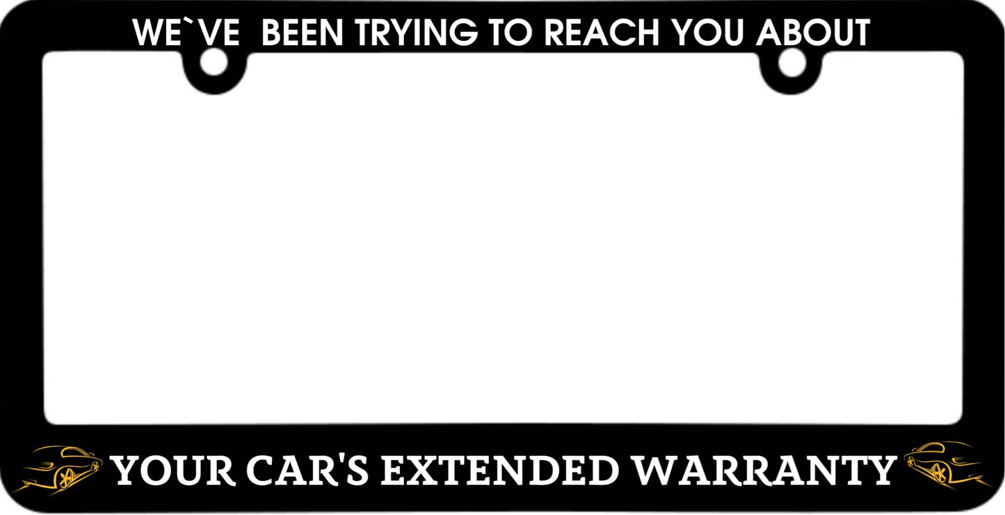 Funny License Plate Frame We Have Been Trying to Reach You About Your Car's Extended Warranty - Humorous Text License Plate Frame Stainless Steel - Standart Cars USA Frames for Front and Rear