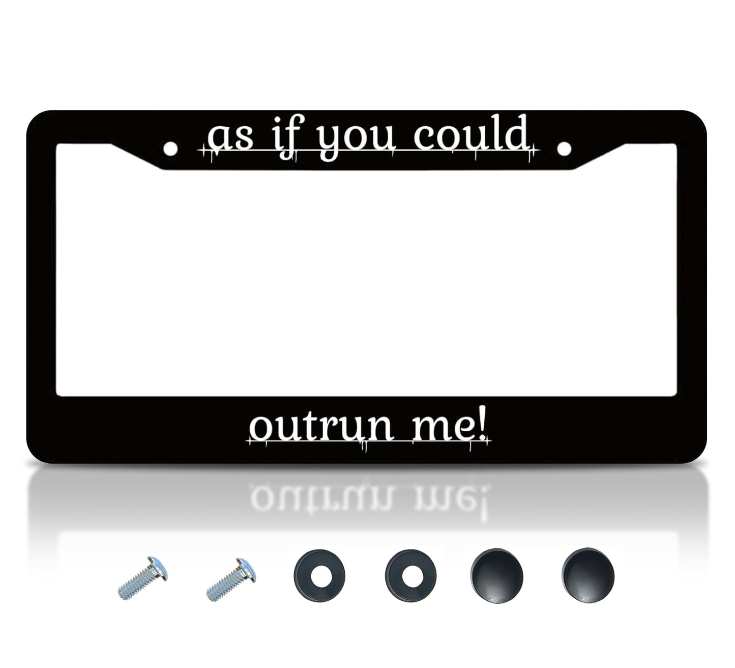 Personalized Car License Plate Frame - License Plate Frame As If You Could Outrun Me - 6x12.25 inch Plate Frame with 2 Holes and Screws - Standart Cars USA Stainless Steel Frame for Front and Rear