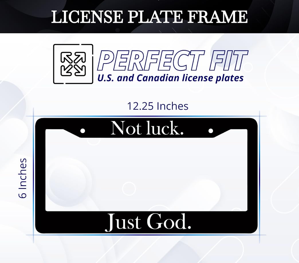 6x12.25 inches Black License Plate Frame with God Quote Not Luck. Just God with 2 Holes and Screw - Decoration Standard Car USA Frame for Front or Rear - Aluminium Plate Frames Car Accessories