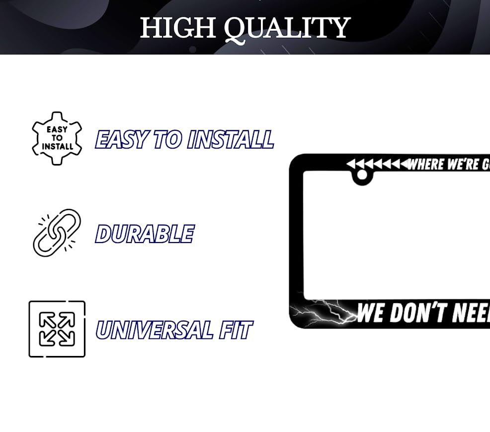 Personalized Car License Plate Frame for US Standard Where We're Going We Don't Need Roads - Funny Text Auto Accessory Bracket Stainless Steel - 6x12.25 inch Plate Frame with 2 Holes and Screws