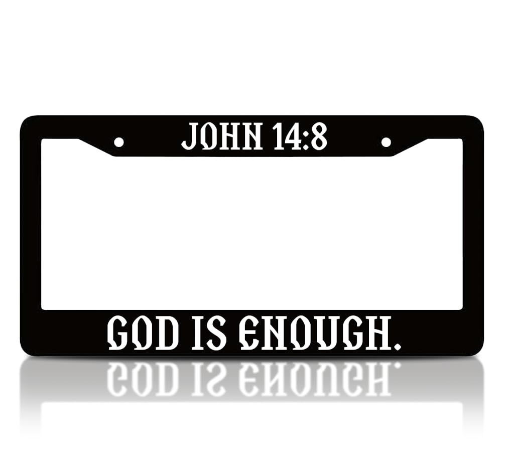 6x12.25 Inch Personalized Aluminium Black License Plate Frame with Quote John 14:8. God is Enough - Christian Front License Plate Frames Designs with 2 Standard Slotted Mounting Holes