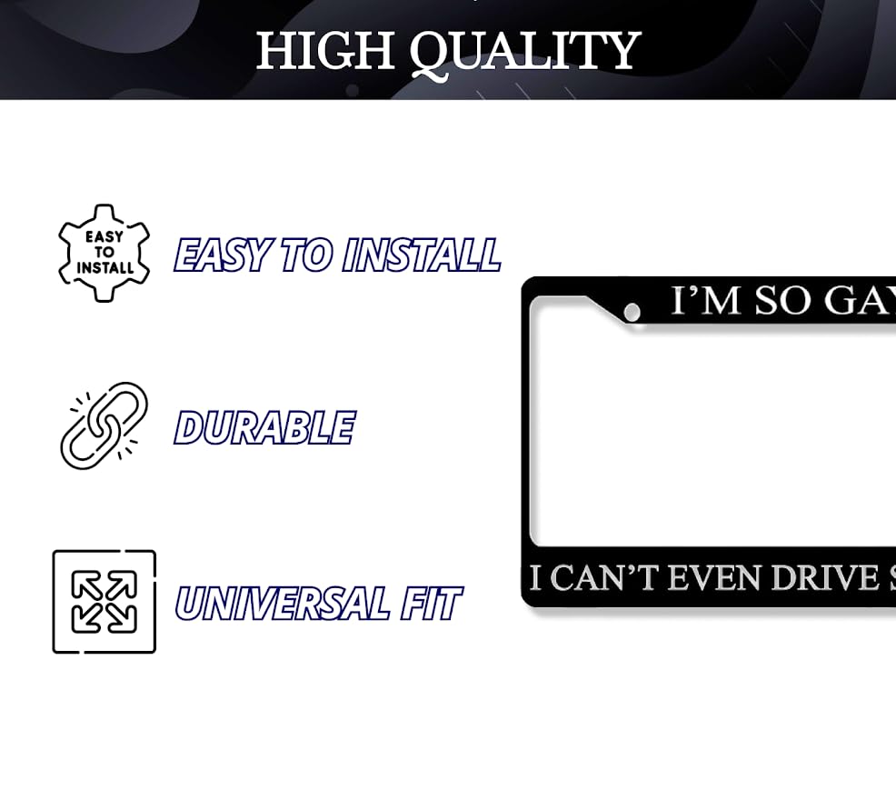 Car License Plate Frame for US Standard I'm So Gay I Can't Even Drive Straight - Stainless Steel Frame for Front and Rear - Metal Plate Frame with 2 Holes and Screws 6x12.25 inches