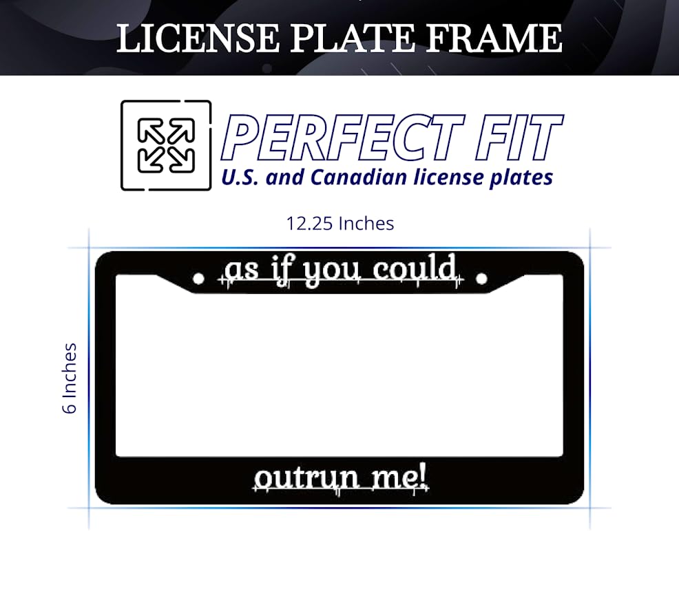 Personalized Car License Plate Frame - License Plate Frame As If You Could Outrun Me - 6x12.25 inch Plate Frame with 2 Holes and Screws - Standart Cars USA Stainless Steel Frame for Front and Rear