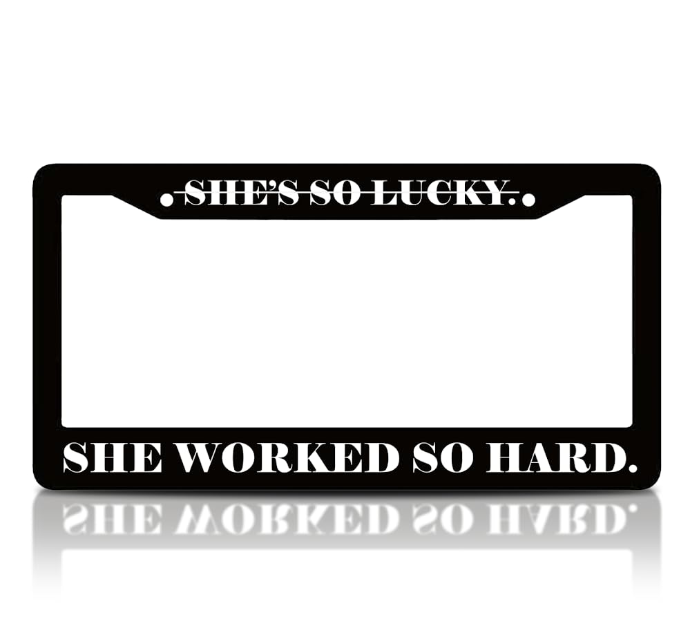 6x12.25 inches Black License Plate Frame with Quote She's So Lucky. She Worked So Hard with 2 Holes and Screws - Standard Cars USA Frame for Front or Rear - Aluminium Plate Frames Car Accessories