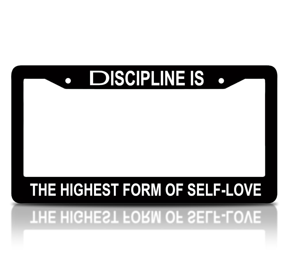 6x12.25 Inch Car Black License Plate Frame with Quote Discipline is The Highest Form of Self-Love - with 2 Holes and Screws - Aluminium License Plate Frame for Standard Cars USA for Front or Rear
