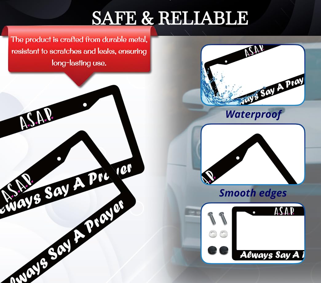 6x12.25 Inch License Plate Frame with Quote ASAP. Always Say A Prayer with 2 Holes and Screws - Aluminium Black Plate Frames Auto Accessories for USA Standard Cars - Frames for Front and Rear