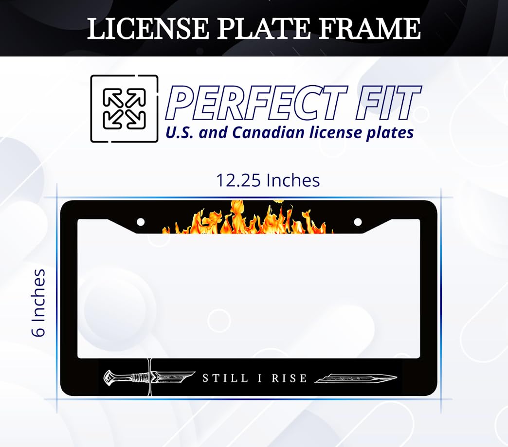 6x12.25 inches Black License Plate Frame with Quote Still I Rise with 2 Holes and Screw - Decoration Standard Car USA Frame for Front - Aluminium Plate Frames with Fire Image for Car Accessories