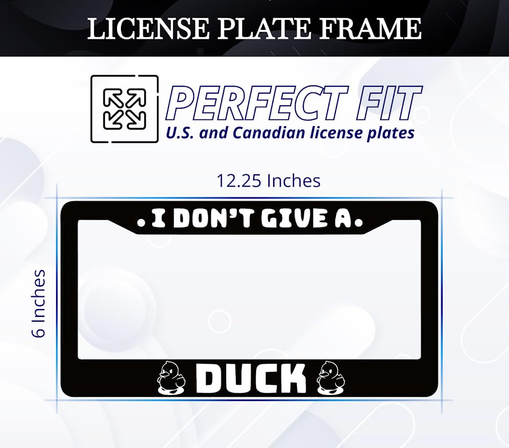 6x12.25 Inch License Plate Frame with Duckling Quote I Don't Give A Duck with 2 Holes and Screws - Aluminium Black Plate Frames Auto Accessories for USA Standard Cars - Frames for Front and Rear