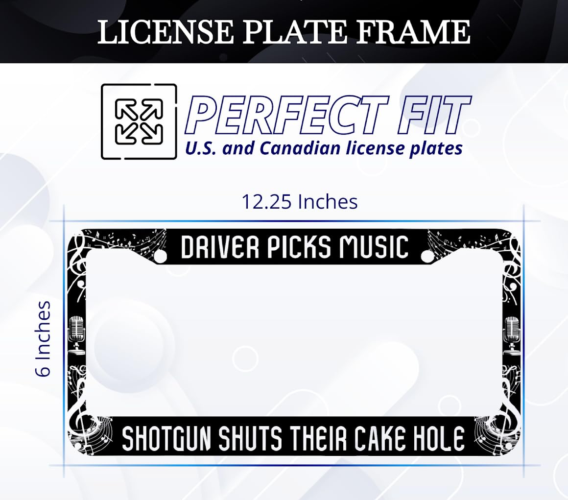 License Plate Frame 6x12.25 Inch - Driver Picks Music Shotgun Shuts Their Cake Hole with 2 Holes and Screws - Metal Frame for Your Car for US Standard License Plate Frames