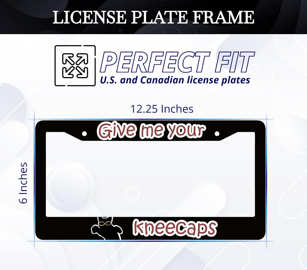 6x12.25 inch Personalized Animals License Plate Frame with Quote Give Me Your Kneecaps - Aluminium Standard Cars USA Frame for Front and Rear - License Plate Frames with 2 Holes and Screws