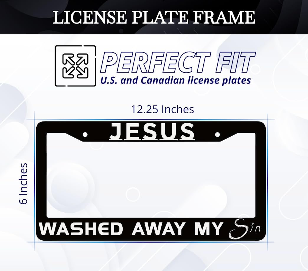 6x12.25 inches Black License Plate Frame with Quote Jesus Washed Away My Sin with 2 Holes and Screws - Standard Cars USA Frame for Front or Rear - Aluminium Jesus Plate Frames for Car Accessories
