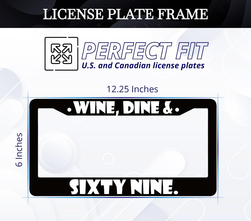 6x12.25 inches Personalized Car License Plate Frame for USA Standard Wine, Dine & Sixty Nine - Aluminium License Plate Frame for Car Universal Accessories - Plates Frames with 2 Holes and Screws