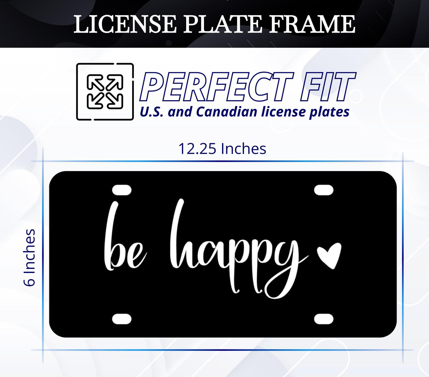 6x12.25 Inch Be Happy Decorative Car Front License Plate Frame with 4 Holes and Screws - Stainless Steel License Plate Frame for Men/Women - Standart Cars USA and Canada - Funny Black Car Decorations