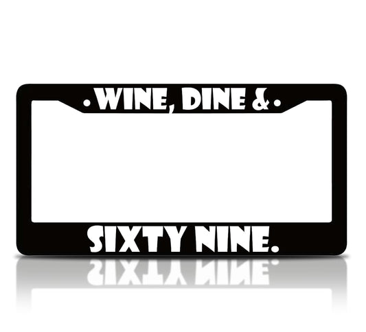 6x12.25 inches Personalized Car License Plate Frame for USA Standard Wine, Dine & Sixty Nine - Aluminium License Plate Frame for Car Universal Accessories - Plates Frames with 2 Holes and Screws