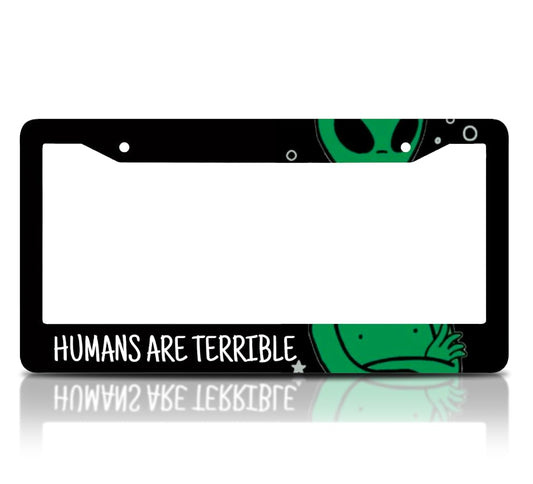 6x12.25 Inch Car Alien License Plate Frame with Quote Humans are Terrible with 2 Holes and Screws - Black License Plate Frame for Standard Cars USA - Aluminium Frame for Front or Rear