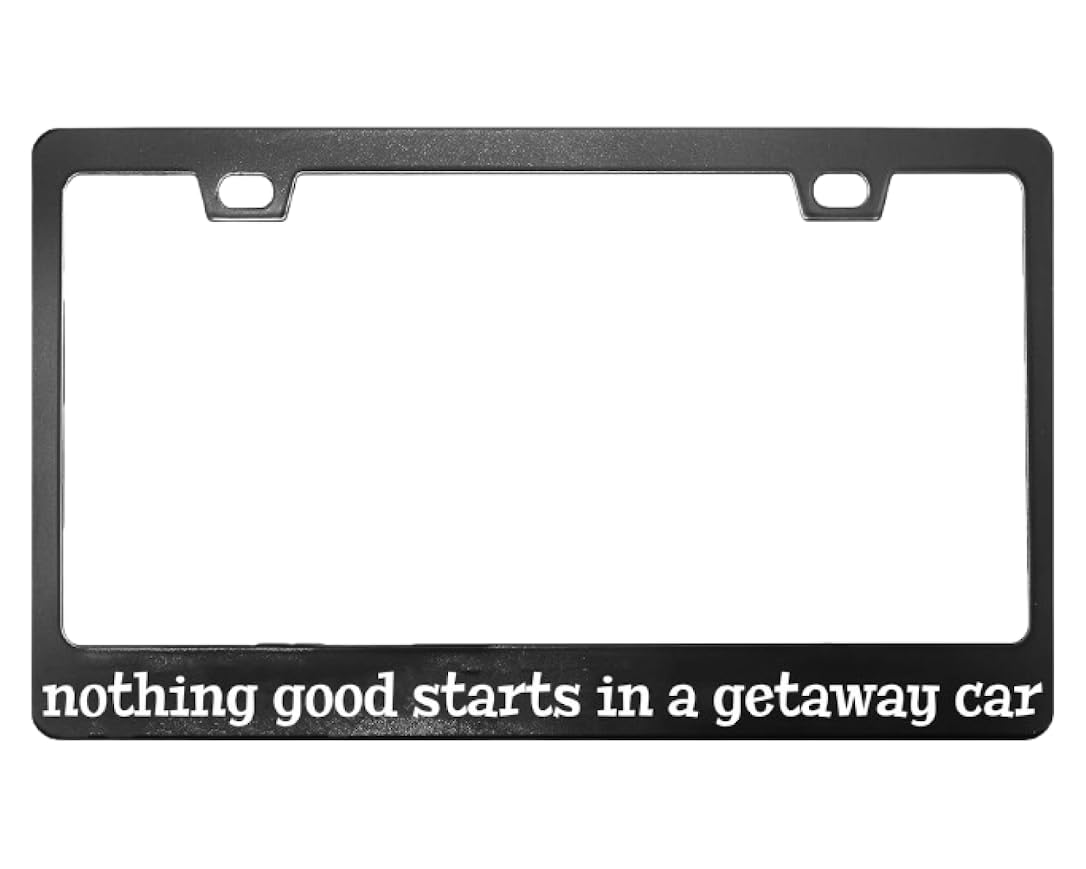 Personalized Car License Plate Frame with 2 Holes and Screws Nothing Good Starts in A Getaway Car - Standart Cars USA Stainless Steel Frame for Front and Rear - Metal Plate Frame 6x12.25 inches
