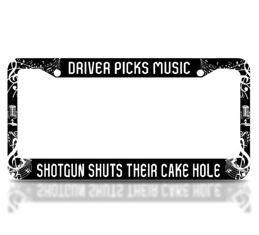 License Plate Frame 6x12.25 Inch - Driver Picks Music Shotgun Shuts Their Cake Hole with 2 Holes and Screws - Metal Frame for Your Car for US Standard License Plate Frames