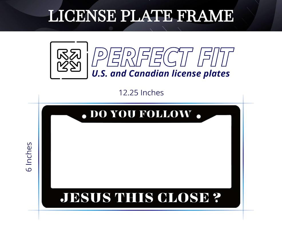 6x12.25 Inch Cool License Plate Frame with 4 Holes and Screws Do You Follow Jesus This Close? - Funny License Plate Frames for US Standard Auto Accessory Bracket Stainless Steel