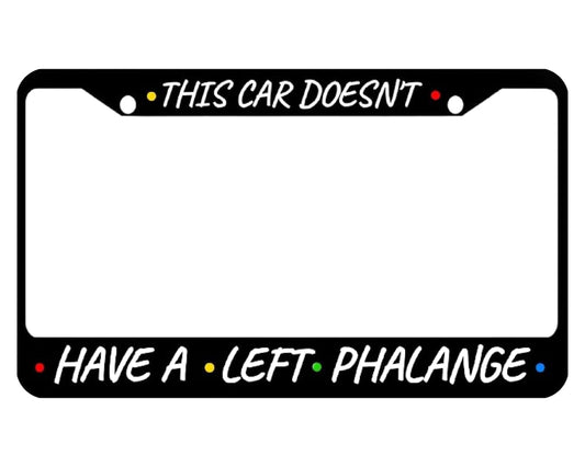Car License Plate Frame This Car Doesn't, Have A Left Phalange - Metal Plate Frame with 2 Holes and Screws 6x12.25 inches - Standard Cars USA Stainless Steel Frame for Front and Rear