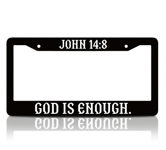 6x12.25 Inch Personalized Aluminium Black License Plate Frame with Quote John 14:8. God is Enough - Christian Front License Plate Frames Designs with 2 Standard Slotted Mounting Holes
