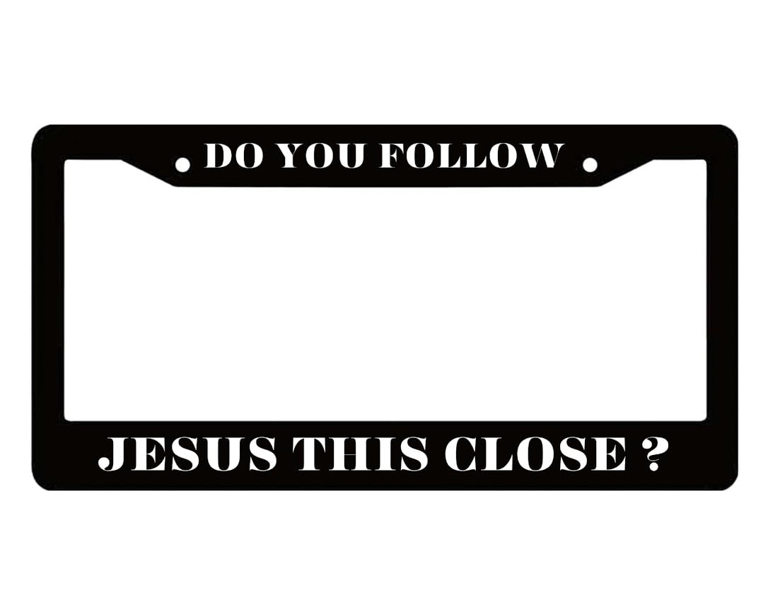 Cool License Plate Frame Do You Follow Jesus This Close? - Funny License Plate Frames Auto Accessory Bracket Stainless Steel - Standart Cars USA Tag Frame for Front and Rear