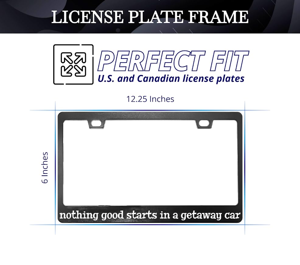 Personalized Car License Plate Frame with 2 Holes and Screws Nothing Good Starts in A Getaway Car - Standart Cars USA Stainless Steel Frame for Front and Rear - Metal Plate Frame 6x12.25 inches