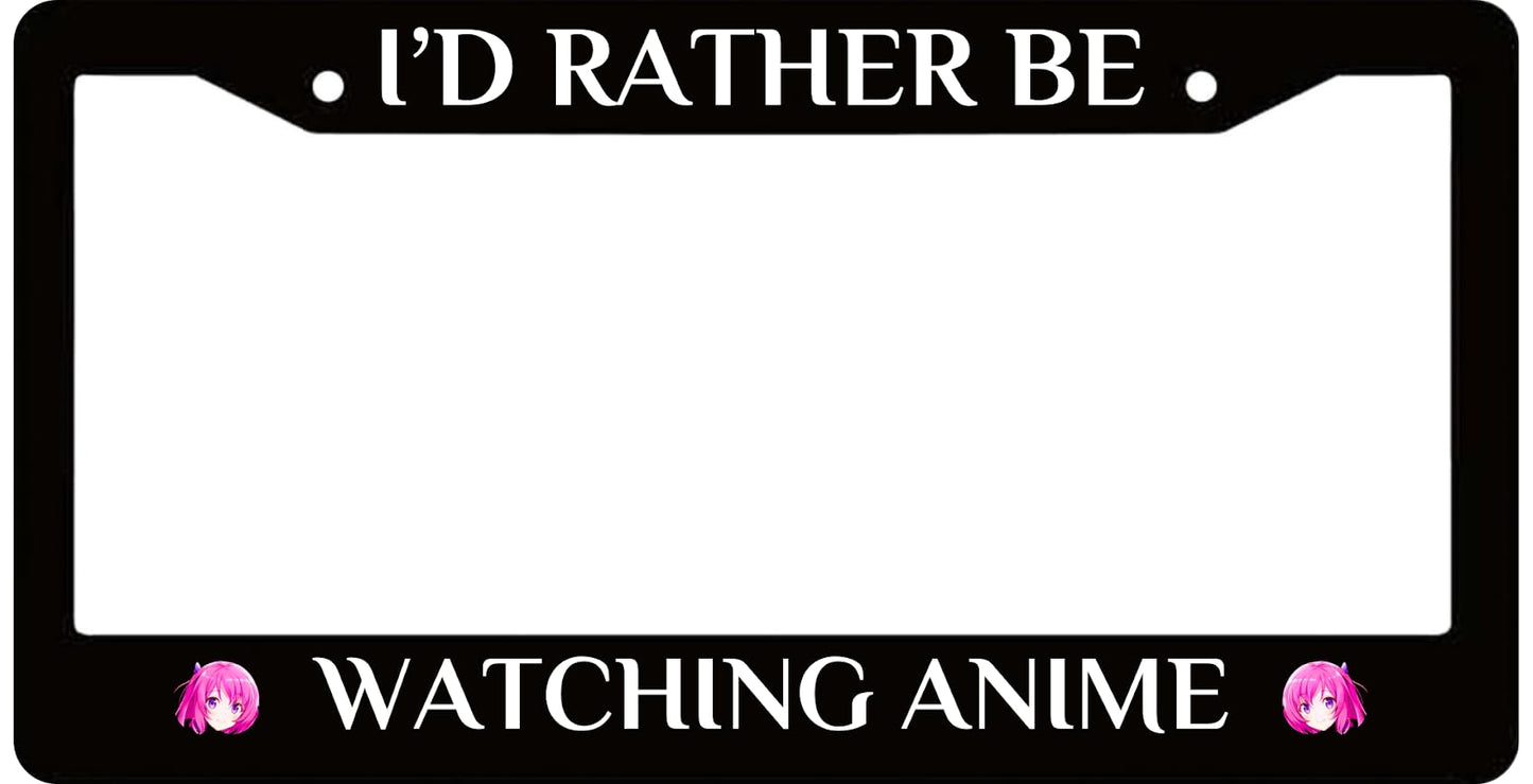 Personalized Car 6x12.25 Inch License Plate Frame I’D Rather Be Watching Anime - Stainless Steel License Plate Frame Holder Accessory - Decorative US Standard Licenses Plate 2 Holes and Screws Fits