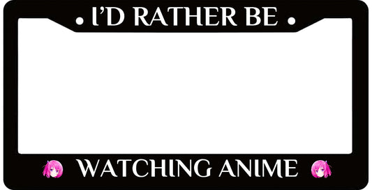 Personalized Car 6x12.25 Inch License Plate Frame I’D Rather Be Watching Anime - Stainless Steel License Plate Frame Holder Accessory - Decorative US Standard Licenses Plate 2 Holes and Screws Fits