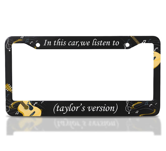 License Plate Frame for US Standard Frame 6x12.25 Inch - in This Car We Listen to Taylors Version with 2 Standard Slotted Mounting Holes and Screws - Creative Black Accent Alloy Frame for Your Car