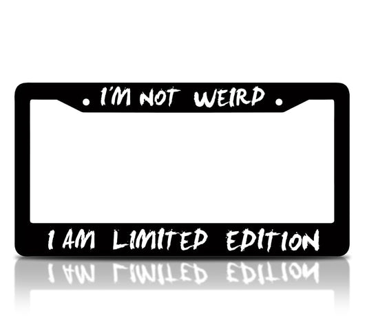6x12.25 inch Personalized Car License Plate Frame with Quote I'm Not Weird, I Am Limited Edition - Aluminium Standard Cars USA Frame for Front and Rear - License Plate Frames with 2 Holes and Screws