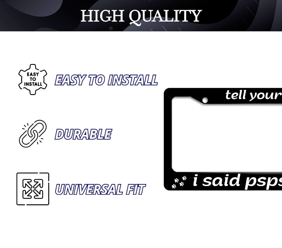 6x12.25 Inch Personalized License Plate Frame for US Standard Tell Your Cat I Said Pspspsps - Matte Black License Plate Frame - Car Accessory Decorative - Metal Plate Frame with 2 Holes and Screws