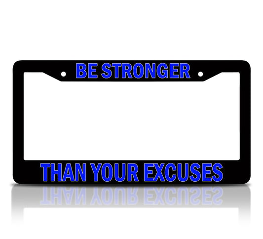 6x12.25 Inch Personalized Car License Plate Frame with Quote Be Stronger Than Your Excuses with 2 Holes and Screws - Aluminium Frame for Front and Rear - Auto Accessories Decorative for US Standard