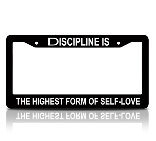 6x12.25 Inch Car Black License Plate Frame with Quote Discipline is The Highest Form of Self-Love - with 2 Holes and Screws - Aluminium License Plate Frame for Standard Cars USA for Front or Rear