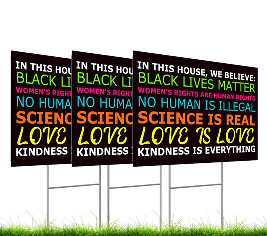 Set of 3 Double Sided 12x18 Inches In This House We Believe Lawn Sign with Metal Wire H-Stakes - Black Lives Matter Science Love Human Rights Yard Sign - 2-Sided Print Political Banner