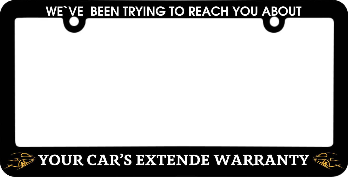 Funny License Plate Frame We Have Been Trying to Reach You About Your Car's Extended Warranty - Humorous Text License Plate Holder Stainless Steel - Standart Cars USA Tag Frame for Front and Rear