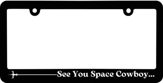 Aluminum Black License Plate Frames - Car License Plate See You Space Cowboy - Metal Plate Frame with Screws 6 x 12.25 inches - Standart Cars USA Stainless Steel Tag Frame for Front