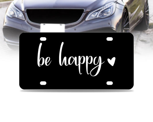 6x12.25 Inch Be Happy Decorative Car Front License Plate Frame with 4 Holes and Screws - Stainless Steel License Plate Frame for Men/Women - Standart Cars USA and Canada - Funny Black Car Decorations