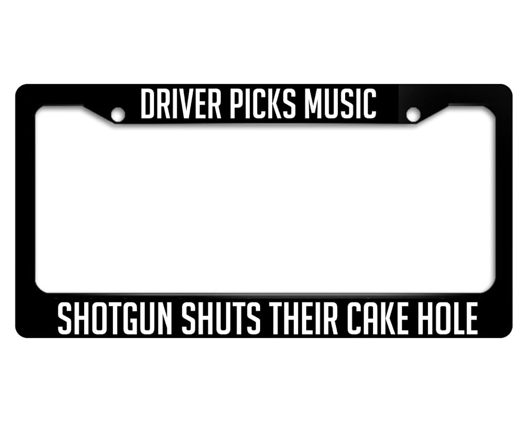 Personalized License Plate Frame Driver Picks Music Shotgun Shuts Their Cake Hole - Black Aluminium Alloy License Plate Frame Auto Car Accessoriesn - Standart Cars USA Tag Frame for Front and Rear