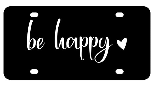 Personalized Be Happy Decorative Car Front License Plate - Aluminum Novelty License Plate for Men/Women - Standart Cars USA and Canada Tag Frame for Front - Funny Black Car Decorations